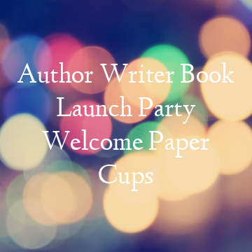 Author Writer Book Launch Party Welcome Paper Cups