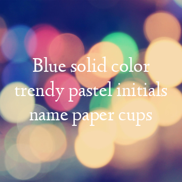 Blue solid color trendy pastel initials name paper cups