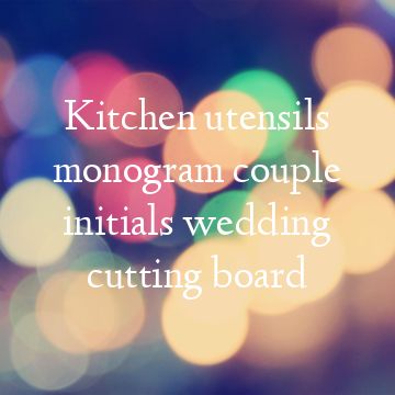 Kitchen utensils monogram couple initials wedding cutting board