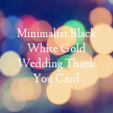 Minimalist Black White Gold Wedding Thank You Card