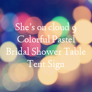 She’s on cloud 9 Colorful Pastel Bridal Shower Table Tent Sign